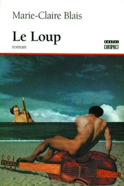 Cover of Le loup; roman by Marie-Claire Blais