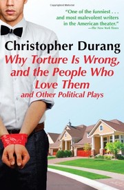 Front cover of Why Torture is Wrong, and the People Who Love Them by Christopher Durang