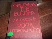Cover of Gautama the Buddha: An Essay in Religious Understanding by Richard Drummond