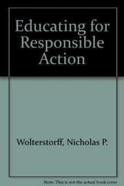 Cover of Educating for responsible action by Nicholas Wolterstorff