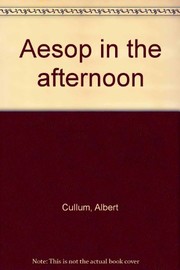 Cover of Aesop in the afternoon by Albert Cullum