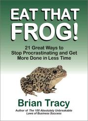 Front cover of Eat That Frog! 21 Great Ways to Stop Procrastinating and Get More Done in Less Time by Brian Tracy