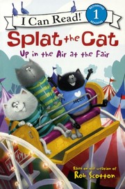 Front cover of Up In The Air At The Fair (Turtleback School & Library Binding Edition) (Splat the Cat: I Can Read, Level 1) by Rob Scotton