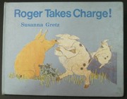 Front cover of Roger Takes Charge! by Gretz, Susanna.