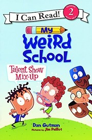 Front cover of My Weird School Talent Show Mix-Up by Dan Gutman