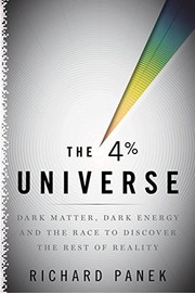 Front cover of The 4-Percent Universe: Dark Matter, Dark Energy, and the Race to Discover the Rest of Reality by Richard Panek