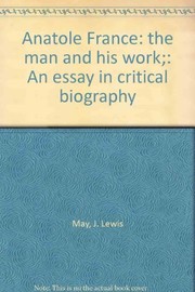 Front cover of Anatole France, the man and his work by J. Lewis May