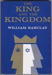 Front cover of The King and the Kingdom by William L. Barclay