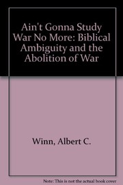 Cover of Ain't gonna study war no more by Albert Curry Winn