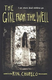 Front cover of The Girl From The Well (Turtleback School & Library Binding Edition) by Rin Chupeco