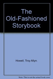 Front cover of The Old-fashioned storybook by Troy Howell