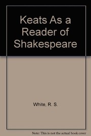 Cover of Keats as a reader of Shakespeare by R. S. White