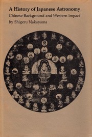 Cover of A History of Japanese Astronomy: Chinese Background and Western Impact (Harvard-Yenching Institute Monograph) by Shigeru Nakayama