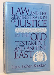 Cover of Law and the administration of justice in the Old Testament and ancient East by Hans Jochen Boecker