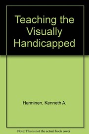 Cover of Teaching the visually handicapped by Kenneth A. Hanninen