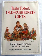 Front cover of Tasha Tudor's Old-fashioned gifts by Tasha Tudor