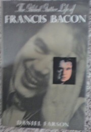 Front cover of The gilded gutter life of Francis Bacon by Daniel Farson