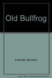 Cover of The old bullfrog by Berniece Freschet