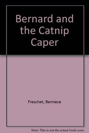 Cover of Bernard and the Catnip caper by Berniece Freschet