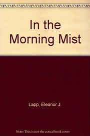 Front cover of In the morning mist by Eleanor J. Lapp