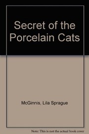 Front cover of Secret of the porcelain cats by Lila Sprague McGinnis