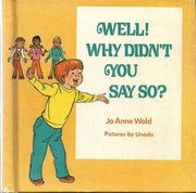 Front cover of Well! Why didn't you say so? by Jo Anne Wold