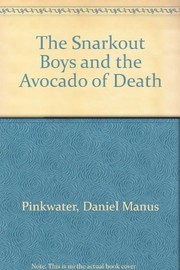 Front cover of The Snarkout Boys & the avocado of death by Daniel Manus Pinkwater