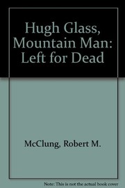 Front cover of Hugh Glass, mountain man by Robert M. McClung