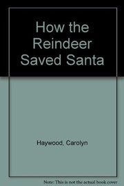 Cover of How the reindeer saved Santa by Carolyn Haywood