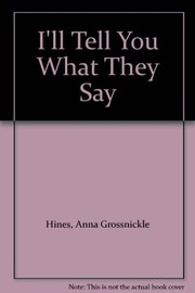 Front cover of I'll tell you what they say by Anna Grossnickle Hines