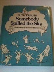 Front cover of Somebody spilled the sky by Ruth Krauss