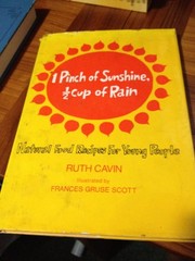 Front cover of 1 pinch of sunshine, 1/2 cup of rain; natural food recipes for young people by Ruth Cavin