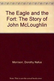 Front cover of The eagle & the fort by Dorothy Nafus Morrison