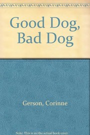 Front cover of Good dog, bad dog by Corinne Gerson