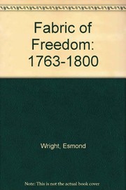 Front cover of Fabric of freedom, 1763-1800 by Esmond Wright