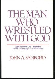 Front cover of The man who wrestled with God by John A. Sanford