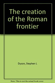 Front cover of The creation of the Roman frontier by Stephen L. Dyson