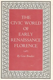 Front cover of The Civic World of Early Renaissance Florence by Gene A. Brucker