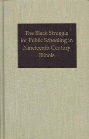 Front cover of The black struggle for public schooling in nineteenth-century Illinois by Robert L. McCaul