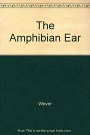 Front cover of The amphibian ear by Ernest Glen Wever