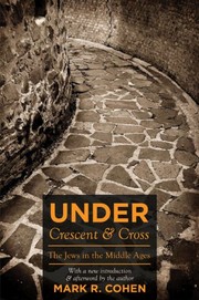Front cover of Under Crescent and Cross: The Jews in the Middle Ages by Mark R. Cohen