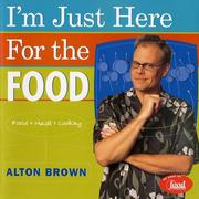 Front cover of I'm Just Here for the Food by Alton Brown