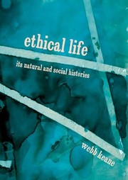 Front cover of Ethical Life: Its Natural and Social Histories by Webb Keane
