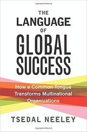 Front cover of The Language of Global Success: How a Common Tongue Transforms Multinational Organizations by Tsedal Neeley