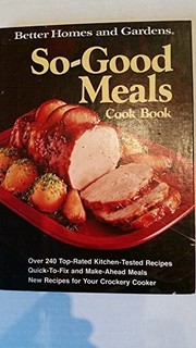 Front cover of Better homes and gardens so-good meals cook book by Unknown