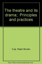 Front cover of The theatre and its drama;: Principles and practices by Ralph Borden Culp