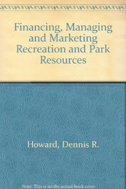 Cover of Financing, managing, and marketing recreation & park resources by Dennis Ramsay Howard