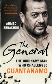 Front cover of The General: The Ordinary Man Who Challenged Guantanamo by Ahmed Errachidi