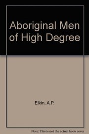 Front cover of Aboriginal men of high degree by Adolphus Peter Elkin