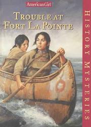 Front cover of Trouble at Fort Lapointe (American Girl History Mysteries) by Kathleen Ernst